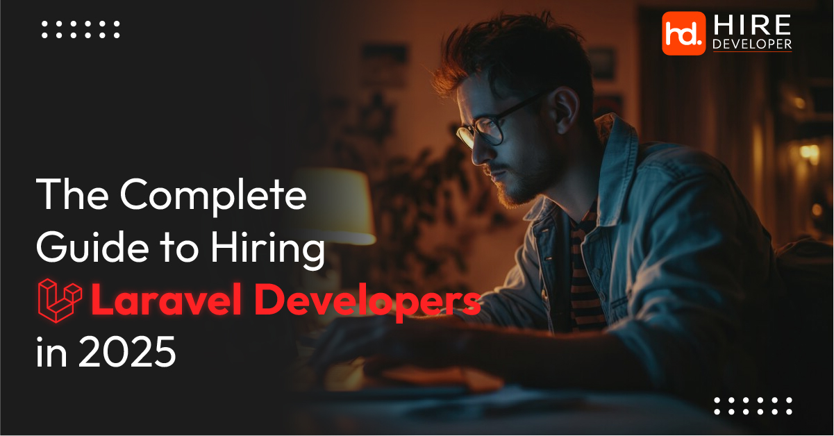 The Complete Guide to Hiring Laravel Developers in 2025